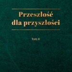 Okładka książki „Przeszłość dla przyszłości”, tom II, z ciemnozieloną fakturą i złotym tytułem